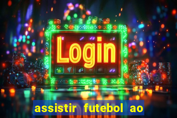 assistir futebol ao vivo multimarcas